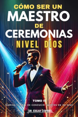 cÓmo ser un maestro de ceremonias nivel dios tomo ii