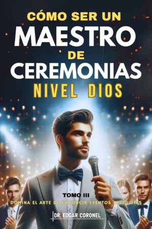 cÓmo ser un maestro de ceremonias nivel dios tomo iii